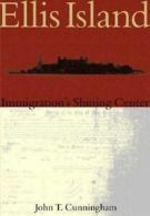 Ellis Island:: Immigration's Shining Center by John T Cunningham (Paperback)
