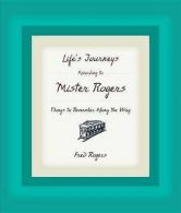 Rogers, Fred : Lifes Journeys According to Mister Roger