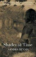 Shades of Time by Sandra Dennis (Paperback)