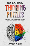101 Lateral Thinking Puzzles: The Best Logic Games And Riddles Book For Seniors