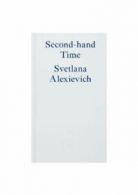 Second-hand Time By Svetlana Alexievich