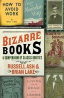 Bizarre Books: A Compendium of Classic Oddities. Ash 9780061346651 New<|