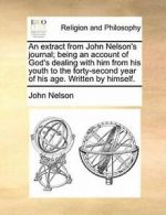 An extract from John Nelson's journal; being an, Nelson, John PF,,