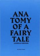 Andreas Greiner: Anatomy of a Fairy Tale.by Vicedom, Egger, Greiner New<|