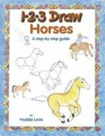 1-2-3 draw: Horses: a step-by-step guide by Freddie Levin (Paperback) softback)