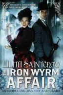 Bannon & Clare: The iron wyrm affair by Lilith Saintcrow (Paperback)