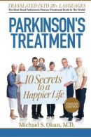 Parkinson's Treatment: 10 Secrets to a Happier Life: Engels Edition, Okun MD, M