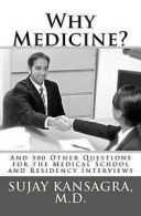 Why Medicine?: And 500 Other Questions for the Medical School and Residency
