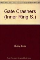 Gate Crashers (Inner Ring S.) By Delia Huddy