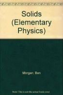 Solids (Elementary Physics) By Ben Morgan