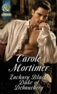 Mills & Boon historical: Zachary Black: duke of debauchery by Carole Mortimer