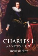Charles I: a political life by Richard Cust (Hardback)