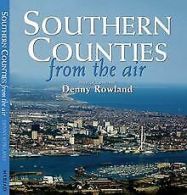 Southern Counties From the Air | Rowland, Denny | Book