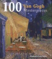 100 Van Gogh masterpieces by Stephanie Cotela Tanner (Hardback)