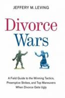 Divorce Wars: A Field Guide to the Winning Tact. Leving<|