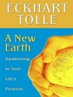 A New Earth: Awakening to Your Life's Purpose by Eckhart Tolle (Hardback)
