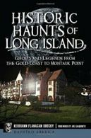 Historic Haunts of Long Island:: Ghosts and Leg. Brosky, Giaquinto<|