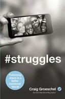 #Struggles: Following Jesus in a Selfie-Centered World By Craig Groeschel