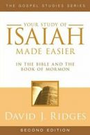 Your Study of Isaiah Made Easier: In the Bible and Book of Mormon (Gospel Studi
