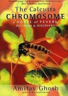 The Calcutta Chromosome: A Novel of Fevers, Delirium & D... | Book