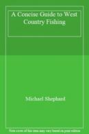 A Concise Guide to West Country Fishing By Michael Shephard