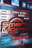 The Smart Money: How the World's Best Sports Bettor... | Book