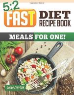 5:2 Fast Diet Recipe Book: Meals for One!: Amazing Single Serving 5:2 Fast Diet