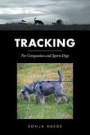 Tracking: For Companion and Sports Dogs. Needs, Sonja 9781514495919 New.#