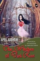 Aasheim, April : The Witches of Dark Root: Book One in Th FREE Shipping, Save Â£s