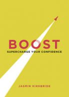 Boost: supercharge your confidence by Jasmin Kirkbride (Paperback)