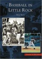 Baseball in Little Rock (Images of Baseball). Turner 9780738533001 New<|