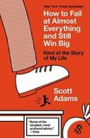 How to Fail at Almost Everything and Still Win . Adams Paperback<|