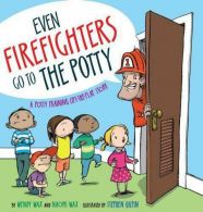 Even Firefighters Go to the Potty: A Potty Training Lift-The-Flap Story, Wax, Na