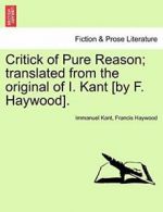 Critick of Pure Reason; translated from the ori, Kant, Immanuel,,