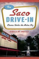 The Saco Drive-In: Cinema Under the Maine Sky (Landmarks).by Smalley New<|