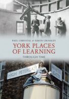 York places of learning through time by Paul Chrystal (Paperback)