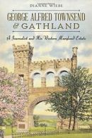 George Alfred Townsend and Gathland: A Journali. Wiebe, Spedden<|