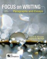 Focus on Writing: Paragraphs and Essays by Professor Laurie G Kirszner