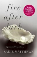 Fire after dark by Sadie Matthews (Paperback)