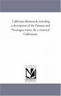 California Illustrated; including A Description. [Letts, M.].#*=