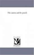 The Camera and the Pencil;. Root, Aurelius 9781425552152 Fast Free Shipping.#