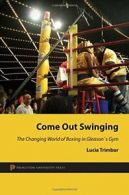 Come Out Swinging: The Changing World of Boxing in Gleason's Gym By Lucia Trimb