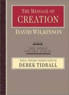 The Message of Creation: Encountering the Lord of the Universe (Bible Speaks To