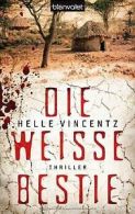 Die weiße Bestie: Thriller von Vincentz, Helle | Book