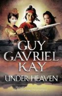 Under Heaven by Guy Gavriel Kay (Paperback)