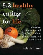 5:2 Healthy Eating for Life: delicious calorie-counted recipes for fast days, fa