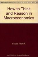 How to Think and Reason in Macroeconomics By F.C.V.N. Fourie