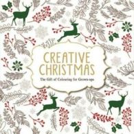 Creative Christmas: The Gift of Colouring for Grown-ups. by Various Authors