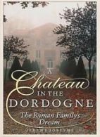 A Chateau in the Dordogne: The Ryman Family's Dream By Jeremy Josephs