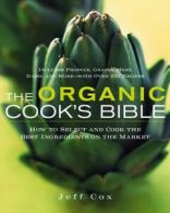 The organic cook's bible: how to select and cook the best ingredients on the